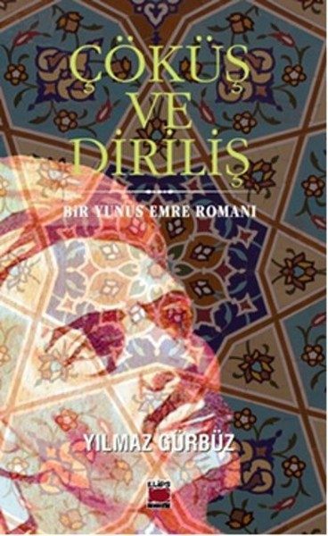 Çöküş ve Diriliş  Bir Yunus Emre Romanı  (4022)