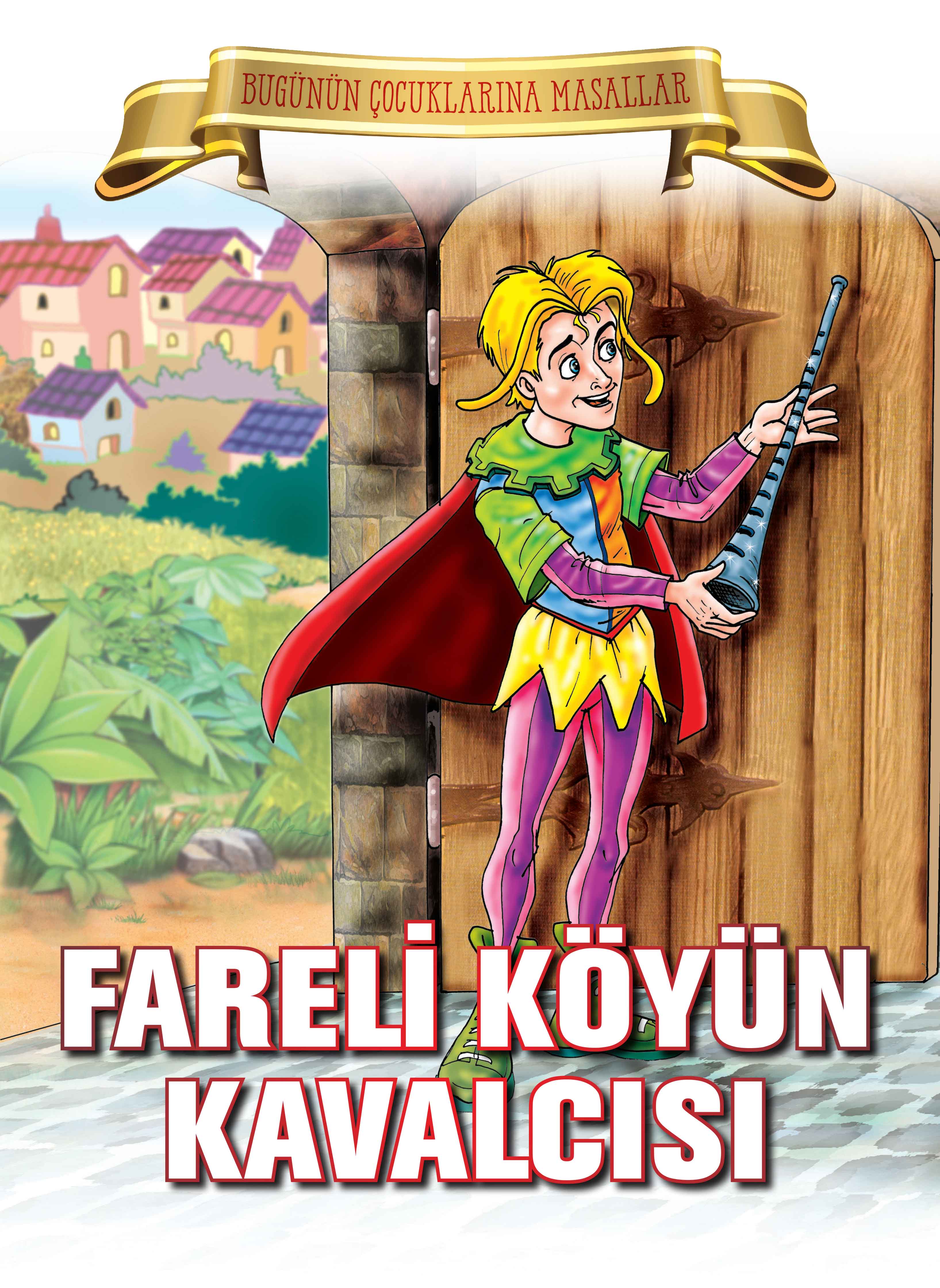 Fareli Köyün Kavalcısı - Bugünün Çocuklarına Masallar  (4022)