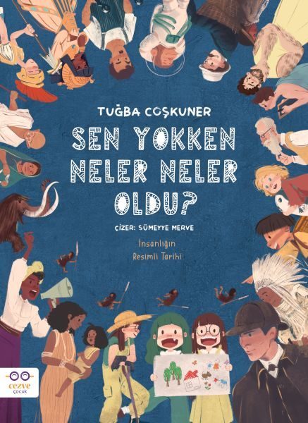 Sen Yokken Neler Neler Oldu ? İnsanlığın Resimli Tarihi  (4022)