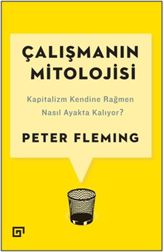 Çalışmanın Mitolojisi: Kapitalizm Kendine Rağmen Nasıl Ayakta Kalıyor?  (4022)