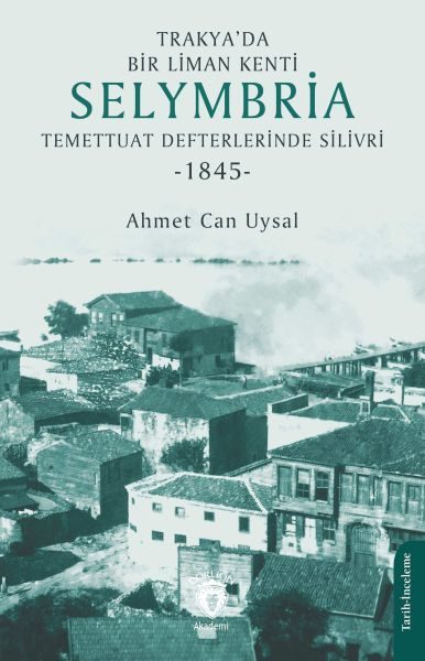 Trakya’da Bir Liman Kenti Selymbria:Temettuat Defterlerinde Silivri (1845)  (4022)