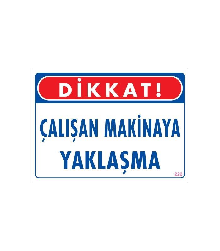 CLZ202 Çalışan Makinaya Yaklaşma Uyarı Levhası 25x35 KOD: 222