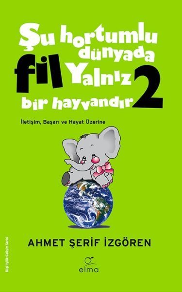 Şu Hortumlu Dünyada Fil Yalnız Bir Hayvandır 2 - Yeşil Kapak  (4022)