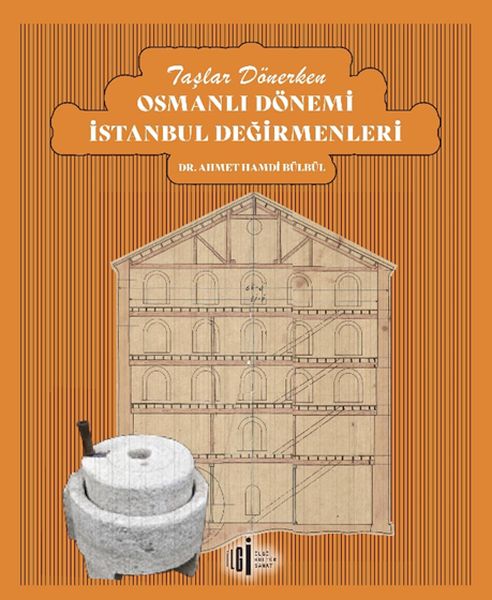 Taşlar Dönerken Osmanlı Dönemi İstanbul Değirmenleri  (4022)