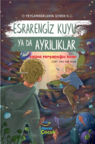 Esrarengiz Kuyu Ya Da Ayrılıkları ;Peygamberlerin İzinde 3  (4022)