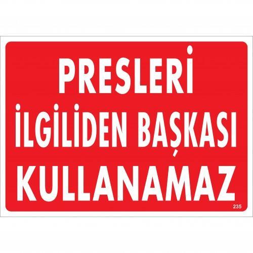 CLZ202 Presleri İlgiliden Başkası Kullanamaz Uyarı Levhası 25x35 KOD:235