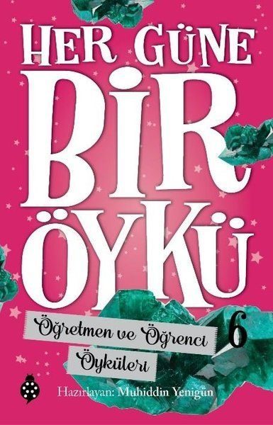 Her Güne Bir Öykü - 6 - Öğretmen Ve Öğrenci Öyküleri  (4022)