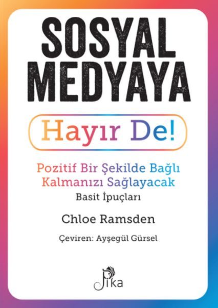 Sosyal Medyaya Hayır De! - Pozitif Bir Şekilde Bağlı Kalmanızı  Sağlayacak Basit İpuçları  (4022)