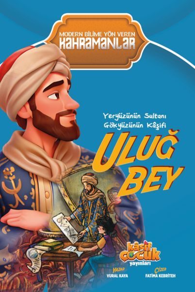 Yeryüzünün Sultanı Gökyüzünün Kâşifi Uluğ Bey  (4022)