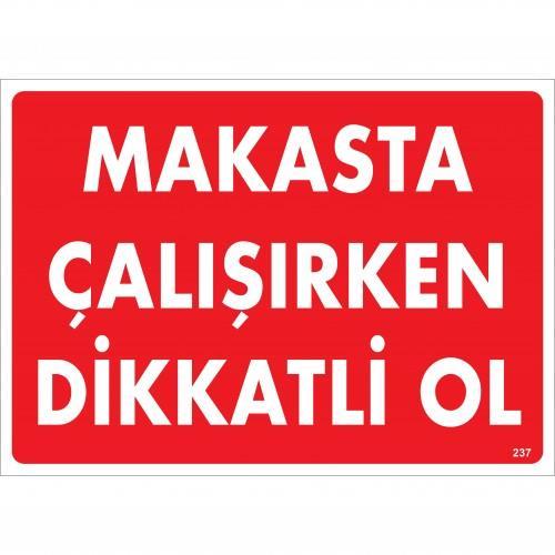 CLZ202 Makasta Çalışırken Dikkatli Ol Uyarı Levhası 25x35 KOD:237