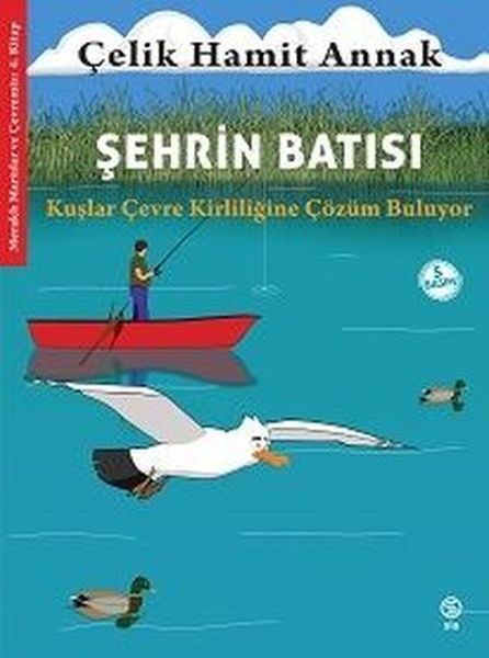 Şehrin Batısı: Kuşlar Çevre Kirliliğine Çözüm Buluyor - Meraklı Martılar ve Çevremiz 4. Kitap  (4022)