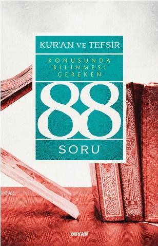 Kur’ân ve Tefsir Konusunda Bilinmesi Gereken 88 Soru  (4022)