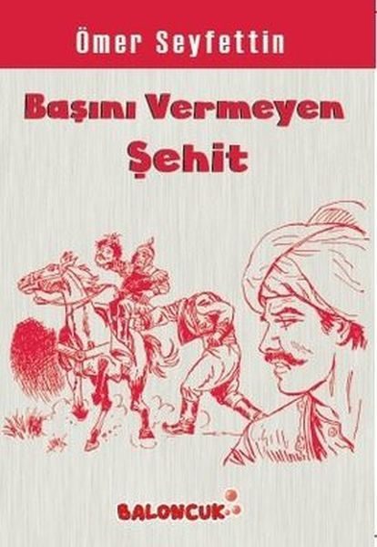 Çocuklar İçin Ömer Seyfettinden Seçmeler - Başını Vermeye Şehit  (4022)